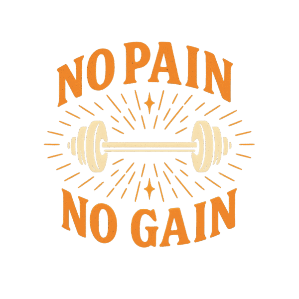 No Pain no Gain Fitness